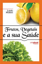 Livro Frutos, Vegetais e a sua Sa�de
